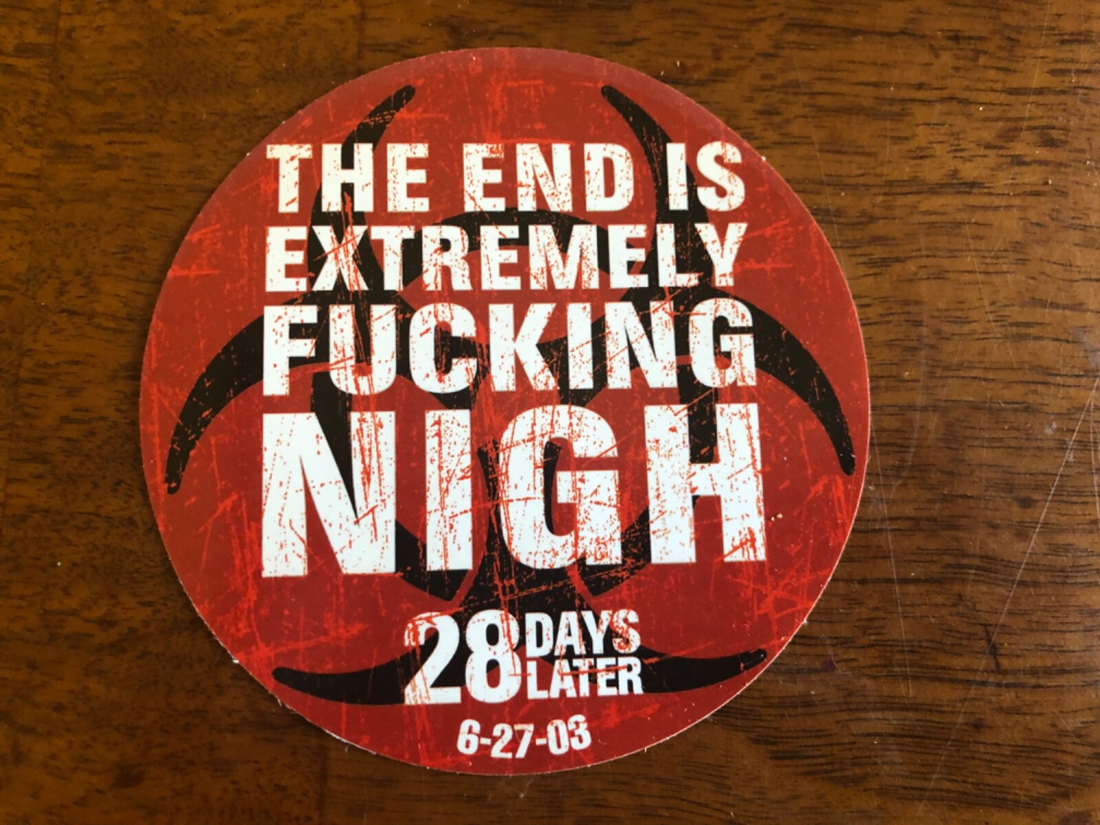 28 DAYS LATER Zombie Movie Promo STICKER “The End Is Extremely F-ing Nigh” NEW