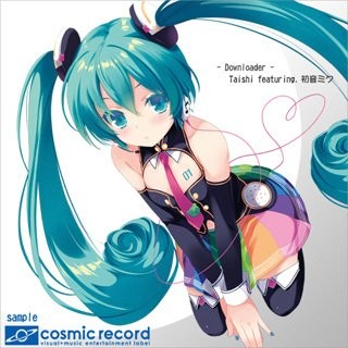 Cosmic club music. revo “Downloader” / Taishi featuring. Hatsune… book form JP