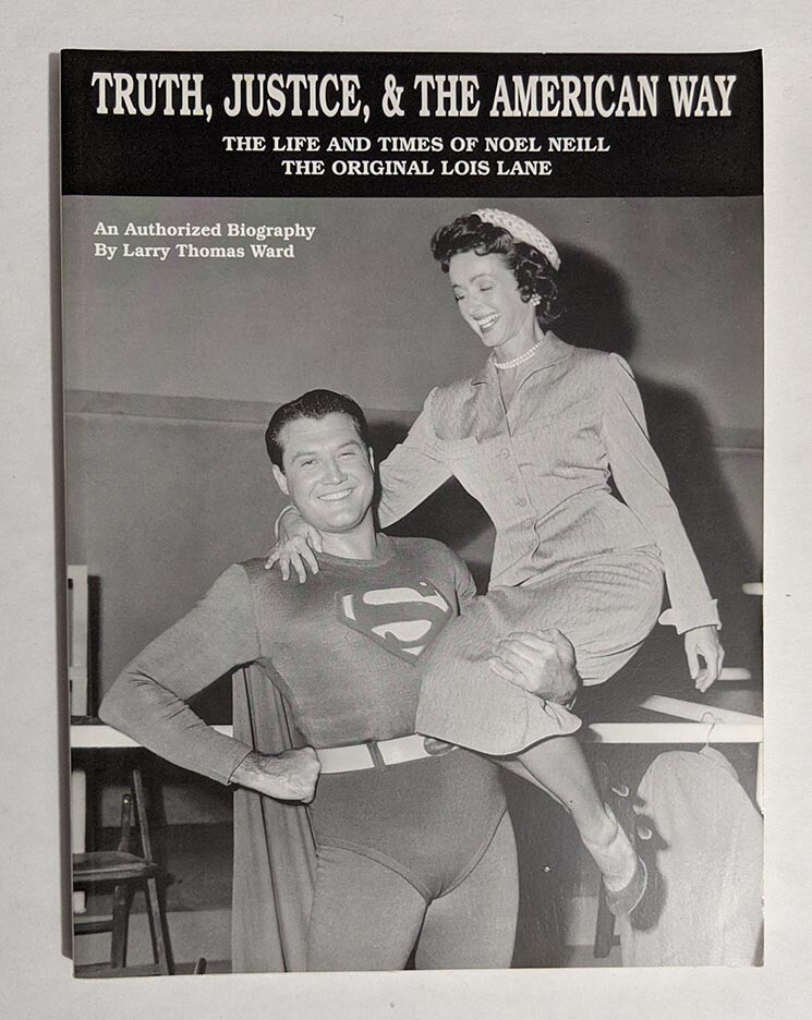 Truth Justice & The American Way Lois Lane Noel Neill SIGNED Book Superman