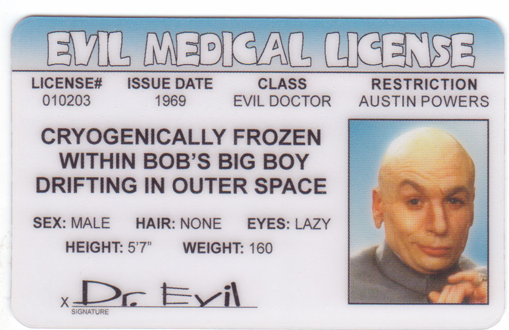 DOCTOR EVIL Dr / Austin Powers / Mike Myers Drivers License lazy Medical Man
