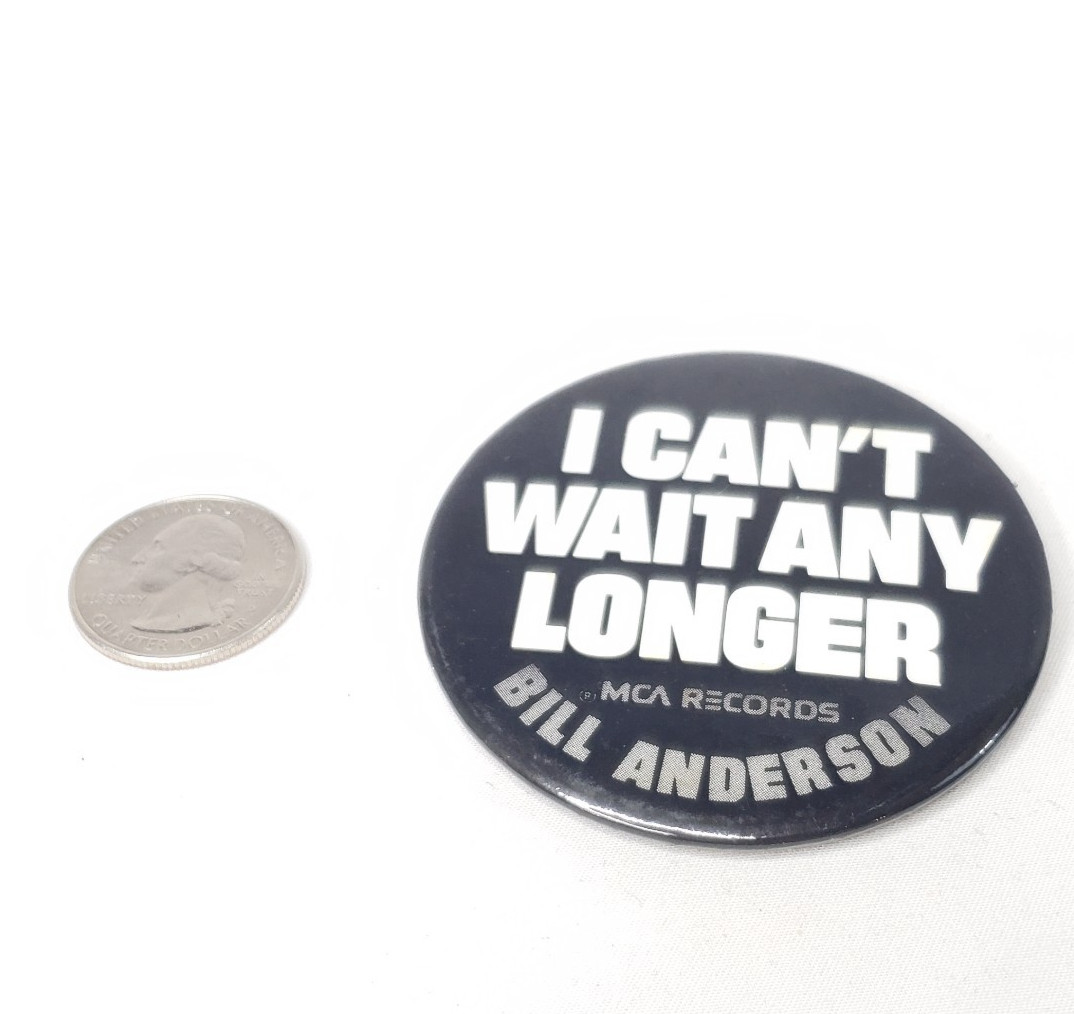 Bill Anderson I Can’t Wait Any Longer Promo Button 1978 MCA Records