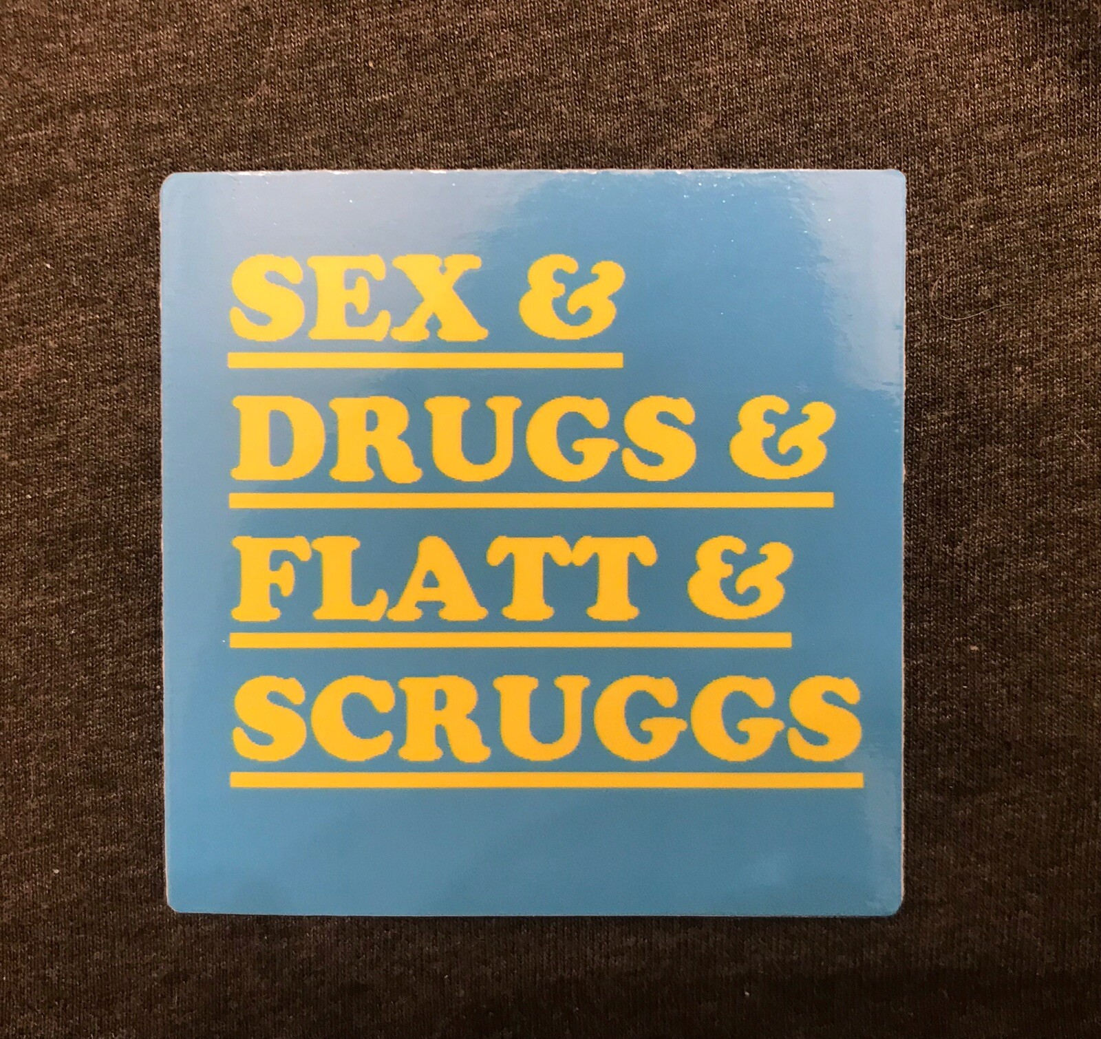 SEX & DRUGS & FLATT & SCRUGGS Vinyl STICKER/DECAL Custom Made 3″X3″ BLUEGRASS!